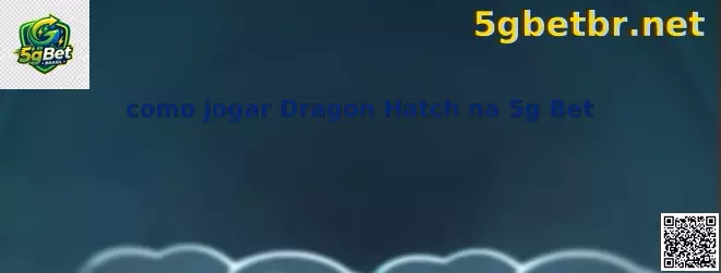 Como Jogar Dragon Hatch na 5g Bet