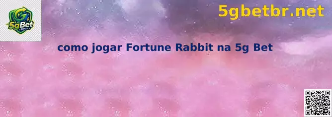 Como jogar Fortune Rabbit na 5g Bet