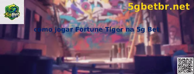 Como Jogar Fortune Tiger na 5g Bet