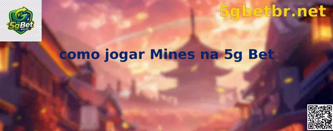 Como Jogar Mines na 5g Bet